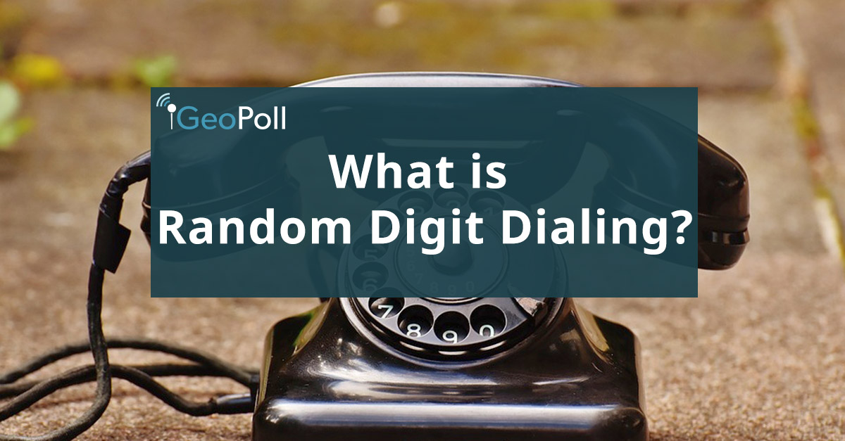 What is Random Digit Dialing? GeoPoll